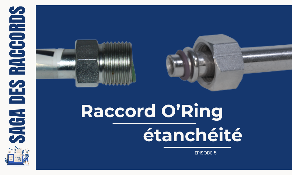 la saga des raccords - Raccord O'Ring - Ep5